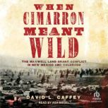 When Cimarron Meant Wild, David L. Caffey