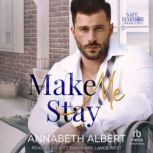 Make Me Stay, Annabeth Albert