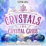 Crystals and Crystal Grids Tapping i..., Silvia Hill