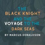 The Black Knight and The Voyage to th..., Marcus Donaldson