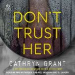 Dont Trust Her, Cathryn Grant