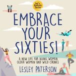 Embrace Your Sixties, Lesley Paterson
