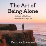 THE ART OF BEING ALONE, Renuka Gavrani