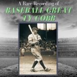 A Rare Recording of Baseball Great Ty..., Ty Cobb