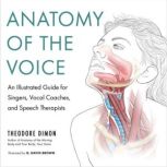 Anatomy of the Voice, Theodore Dimon, Jr