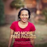 No More Free Passes, Dr. Khutso Madubanya