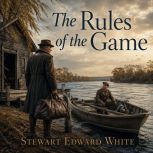 The Rules of the Game, Stewart Edward White