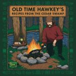 Old Time Hawkeys Recipes from the Ce..., Old Time Hawkey