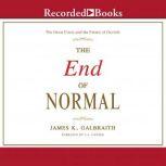 The End of Normal The Great Crisis and the Future of Growth, James K. Galbraith