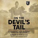 On the Devil's Tail In Combat with the Waffen-SS on the Eastern Front 1945, and with the French in Indochina 1951-54, Paul Martelli