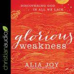 Glorious Weakness, Alia Joy