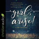 Girl, Arise!, Claire Swinarski