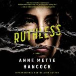 Ruthless, Anne Mette Hancock