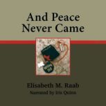 And Peace Never Came, Elisabeth M. Raab