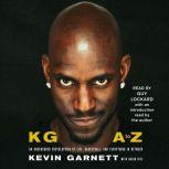 KG: A to Z An Uncensored Encyclopedia of Life, Basketball, and Everything in Between, Kevin Garnett