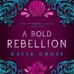 A Bold Rebellion, Katie Cross