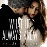 What He Always Knew (What He Doesn't Know Duet Book 2), Kandi Steiner