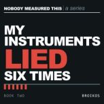 My Instruments Lied to Me Six Times, Nikolaos Broikos