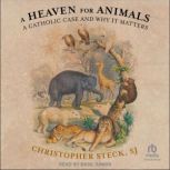 A Heaven for Animals, Christopher Steck