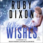 When She Wishes, Ruby Dixon