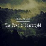 The Town of Charbroyld, Johnny Williams