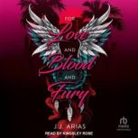 For Love and Blood and Fury, J.J. Arias