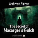 The Secret of Macargers Gulch, Ambrose Bierce