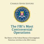 The FBIs Most Controversial Operatio..., Charles River Editors