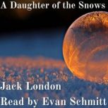 A Daughter of the Snows, Jack London