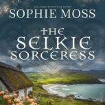The Selkie Sorceress, Sophie Moss