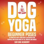 Dog Yoga, Sun Dog Academy