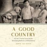 A Good Country My Life in Twelve Towns and the Devastating Battle for a White America, Sofia Ali-Khan