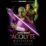 Star Wars The Acolyte Wayseeker, Justina Ireland