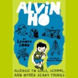 Alvin Ho: Allergic to Girls, School, and Other Scary Things Alvin Ho #1, Lenore Look