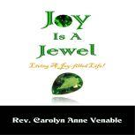 Joy Is a Jewel, Rev. Carolyn Anne Venable