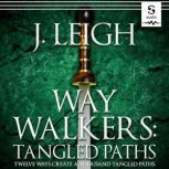 Way Walkers Tangled Paths, J. Leigh
