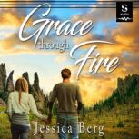 Grace Through Fire, Jessica Berg