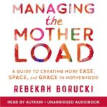 Managing the Motherload, Rebekah Borucki