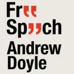 Free Speech And Why It Matters, Andrew Doyle