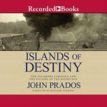 Islands of Destiny, John Prados
