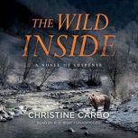 The Wild Inside A Novel of Suspense, Christine Carbo