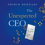 The Unexpected CEO, Shirin Behzadi