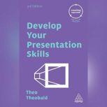 Develop Your Presentation Skills, Theo Theobald