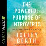 The Powerful Purpose of Introverts, Holley Gerth
