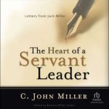 The Heart of a Servant Leader, C. John Miller