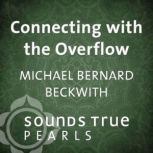 Connecting with the Overflow, Michael Beckwith