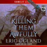 Killing Them Awfully, Eric Ugland