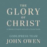 John Owen The Glory of Christ, Godlipress Team