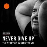 Never Give Up  The Story of Hassan T..., David Arnholm