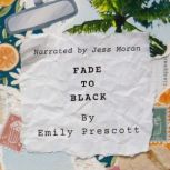 Fade to Black, Emily Prescott